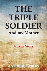 bokomslag The Triple Soldier