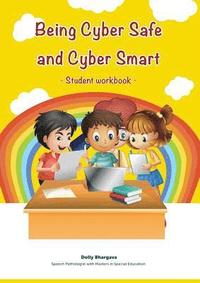 bokomslag Being Cyber Safe and Cyber Smart - Student Workbook