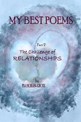 My Best Poems Part 2 Relationships: The Challenge of Relationships