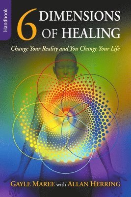 Gayle Maree - 6 Dimensions Of Healing, Häftad