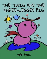 bokomslag The Twig and the Three-Legged Pig