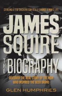bokomslag James Squire: The Biography