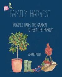 bokomslag Family Harvest: Recipes from the Garden to Feed the Family