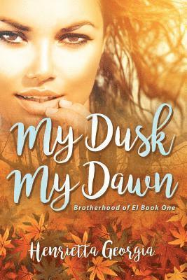 My Dusk, My Dawn: Brotherhood of El Book One 1