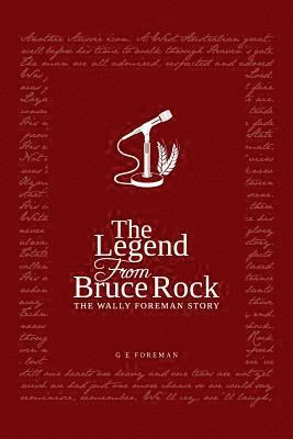Glen Eric Foreman, Glen Eric, Foreman, Tim Clarke - Legend from Bruce Rock: The Wally Foreman Story, Häftad