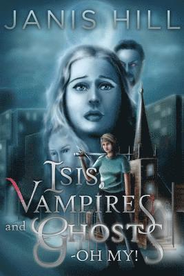 Isis, Vampires and Ghosts - Oh My! 1