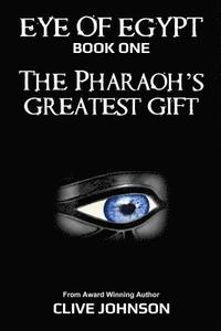 bokomslag The Eye of Egypt; The Pharaoh's Greatest Gift