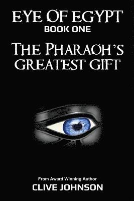 The Eye of Egypt; The Pharaoh's Greatest Gift 1