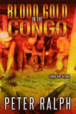 Peter J. Ralph - Blood Gold in the Congo: Trading lives for gold, Häftad