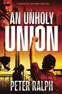 Peter Ralph - An Unholy Union: A White Collar Crime Thriller, Häftad