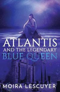 bokomslag Atlantis and the Legendary Blue Queen