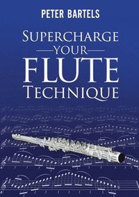 bokomslag Supercharge Your Flute Technique