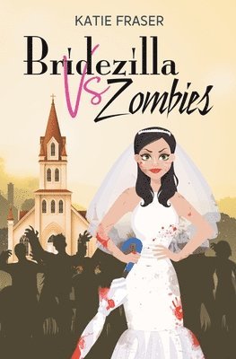 Katie Fraser - Bridezilla vs Zombies, Häftad