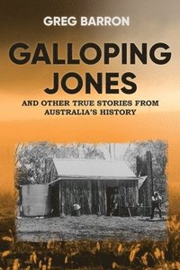 bokomslag Galloping Jones: and other true stories from Australia's history