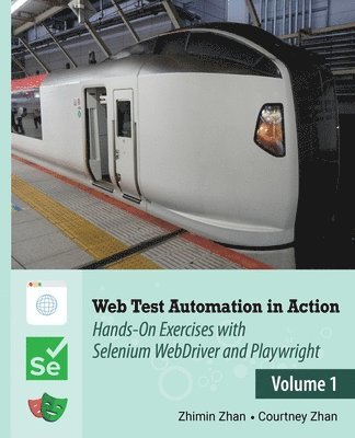 bokomslag Web Test Automation In Action: Volume 1: Hands-On Exercises with Selenium WebDriver and Playwright