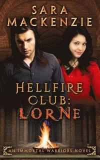 bokomslag Hellfire Club: Lorne: An Immortal Warriors Novel