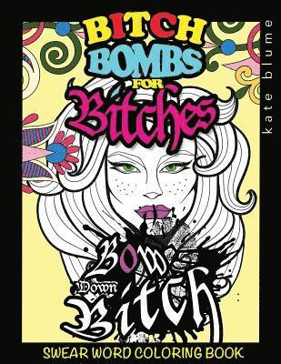 Swear Word Coloring: Bitch-Bombs For Bitches 1