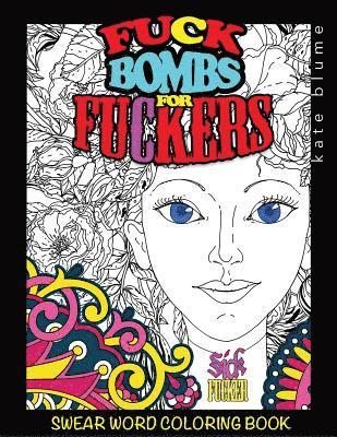 Swear Word Coloring Book: Fuck-Bombs For Fuckers 1