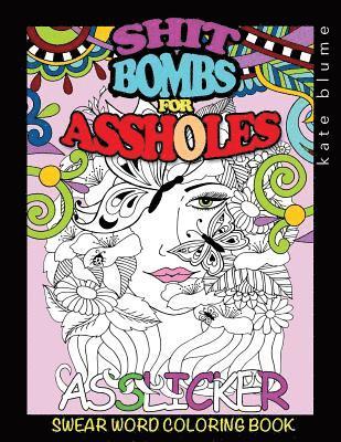 Swear Word Coloring Book: Shit-Bombs For Assholes 1