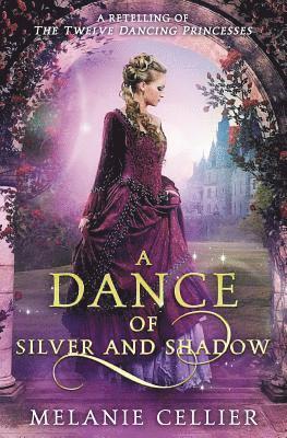 Melanie Cellier - Dance of Silver and Shadow, Häftad