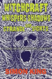 bokomslag Witchcraft, Whispers, Shadows and Strange Sights