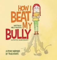 bokomslag How I Beat My Bully