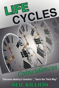 bokomslag Life Cycles - Coincidences: 'discover destiny's timeline'........'learn the Third Way'