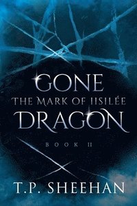 bokomslag Gone Dragon - The Mark Of Iisilée: Book 2 of the Gone Dragon series