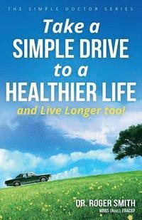 bokomslag Take a Simple Drive to a Healthier Life: And Live Longer Too