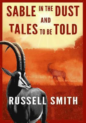 Sable in the Dust and Tales to be Told: Tales to be told. 1