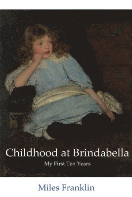 Miles Franklin - Childhood at Brindabella: My First Ten Years, Häftad