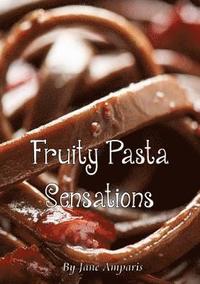 bokomslag Fruity Pasta Sensations
