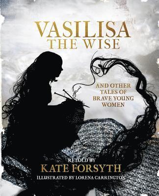 bokomslag Vasilisa the Wise and other tales of brave young women