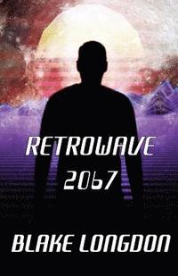 bokomslag Retrowave 2067: A Virtual Reality Adventure