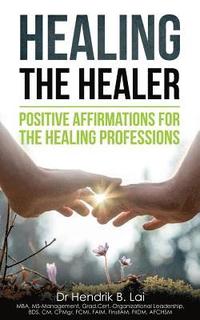 bokomslag Healing the Healer: Positive Affirmations for the Healing Professions