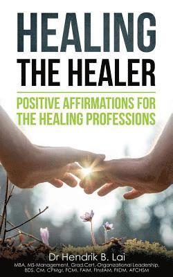 bokomslag Healing the Healer: Positive Affirmations for the Healing Professions