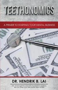 bokomslag Teethonomics: A Primer to Starting Your Dental Business
