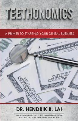 bokomslag Teethonomics: A Primer to Starting Your Dental Business