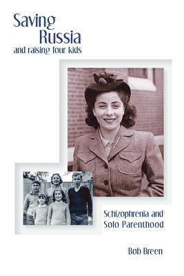 bokomslag Saving Russia and raising four kids: Schizophrenia and Solo Parenthood