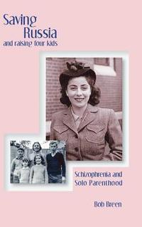 bokomslag Saving Russia and raising four kids: Schizophrenia and Solo Parenthood