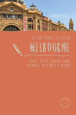 Sarah Berry - 50 Fun Things To Do in Melbourne, Häftad