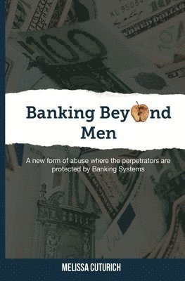 bokomslag Banking Beyond Men: A new form of abuse where the perpetrators are protected by Banking Systems