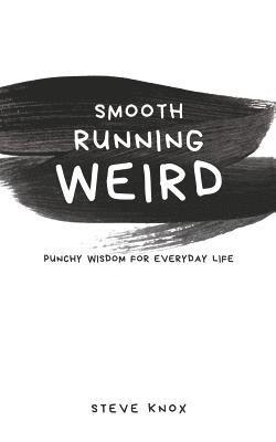 Smooth Running Weird