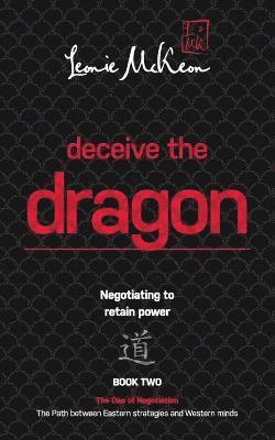 bokomslag Deceive the Dragon: Negotiating to Retain Power: Book Two