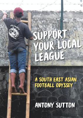 Antony Sutton - Support Your Local League, Häftad