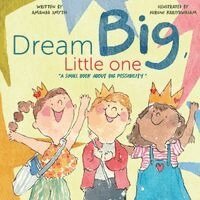 Amanda Smyth - Dream Big, Little One: a small book about big possibility, Häftad