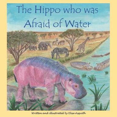 bokomslag The Hippo who was Afraid of Water