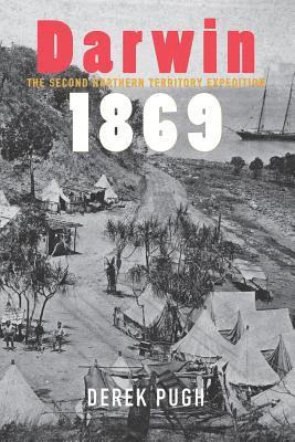 Derek Pugh - Darwin 1869: The Second Northern Territory Expedition, Häftad