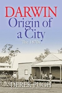 bokomslag Darwin: Origin of a City - The 1870s