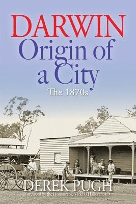 bokomslag Darwin: Origin of a City - The 1870s